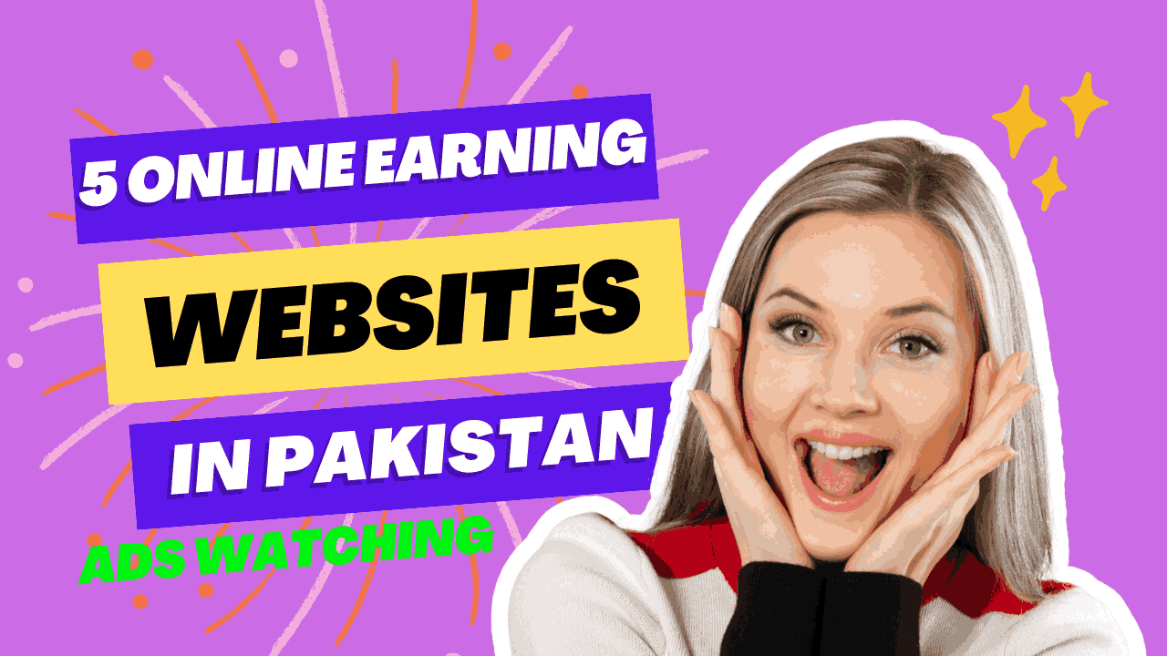 5 Online Earning Websites In Pakistan by Watching Ads